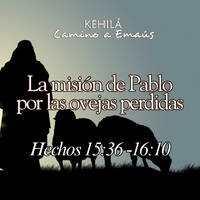 Hechos 15:36-16:10 | La misión de Pablo por las ovejas perdidas. by Kehila Camino a Emaus