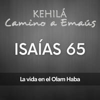 Isaías 65 | La vida en el olam haba by Kehila Camino a Emaus