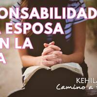 178. Responsabilidades de la esposa según la Biblia | Respuestas en la Biblia by Kehila Camino a Emaus