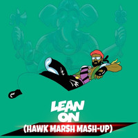 #LEAN #ON #HAWK ( MARSH MASH - UP ) by Dj Marsh