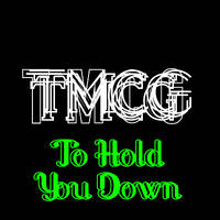 TMCG - To Hold You Down by TopSecretMusicNetwork