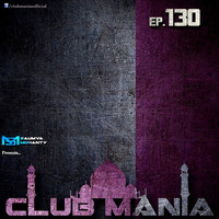 Saumya Mohanty - CLUB MANIA Ep.130 by saumyamohanty