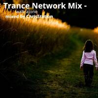 Trance Network Mix - walk alone - mixed by ChrisStation by Chris Station