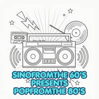 SinoFromThe 60's Presents PopFromThe 80's Mix by SinoMix