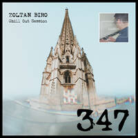 Zoltan Biro - Chill Out Session 347 [including: Sambox Special Mix] by Zoltan Biro