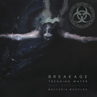 Breakage Ft. Detour City - Treading Water  (Bakteria Bootleg) **Free Download** by Bakteria