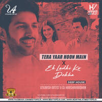 Tera Yaar Hoon Main x Ek Ladki Ko Dekha - Utkarsh Artist &amp; Dj Harshavardhan by BESTTOPDJS