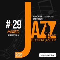 29. Uncapped Sessions prsnts Jazzuary [ElectronicJazzHop] - Mixed by DJ Divine-V by DjDivine-V