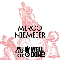 [WellDone! Music] - Podcast 017 x Mirco Niemeier 16.09.2013 by Mirco Niemeier