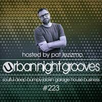 Urban Night Grooves 223 - Hosted by Pat Lezizmo *Soulful Deep Jackin' Garage House Business* by SW