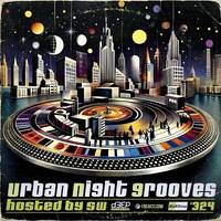 Urban Night Grooves 324 - Hosted by S.W. by SW