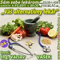 Sám sebe lekárom 84 - 2017-06-05 Váš alternatívny lekár by Slobodný Vysielač