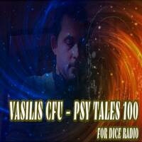 VASILIS CFU - PSY TALES 100 DICE RADIO 08/03/2022 by Vasilis Cfu