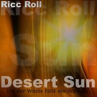 Desert Sun (In der Wüste fällt ein Schuss) by Ricc Roll