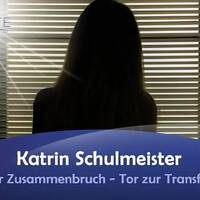 Psychischer Zusammenbruch - Tor zur Transformation Katrin Schulmeister by NuoFlix