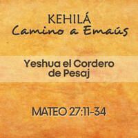 Mateo 27:21-30 | Yeshua el Cordero de Pesaj by Kehila Camino a Emaus