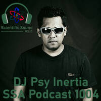 Scientific Sound Radio Podcast 1004, DJ Psy Inertia episode 4. by Scientific Sound Asia Radio
