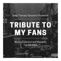 Deep Therapy Sessions Presents [Tribute To My Fans] Music Compiled and Mixed By Tee_Mindlos by Tee_Mindlos