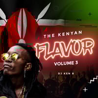 The Kenyan Flavor 03 by DJ KenB