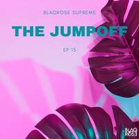THE JUMPOFF MIX EP13 by Blaqrose Supreme