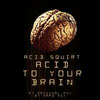 Acid Squirt - Acid Through Your Brain (Original Mix) by OProject