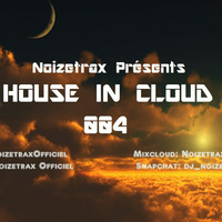 Noizetrax Presents House In Cloud 004 by Sebastien Redrov