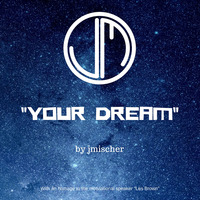 JMischer - Your Dream by JMischer