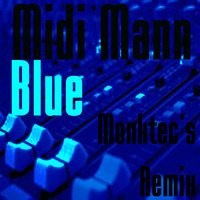 Midi Mann - Blue E.P (Monktec's Remix) (Free Download) by MoveDaHouse Radio