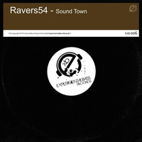 Ravers54 - Sound Town (Original Mix)OUT NOW !!!! by ExperimentalTech Records