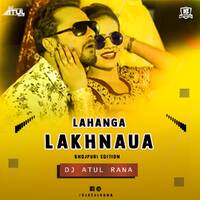 Lahanga Lakhnaua (Bhojpuri Edtion) - DJ Atul Rana by DJsBuzz