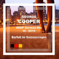 Deep German Mix III - 2015 - Barfuss im Sommerregen - by George Cooper