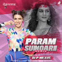 Param Sundari (Remix) - DJ P NEXUS by All Indian DJs Drive