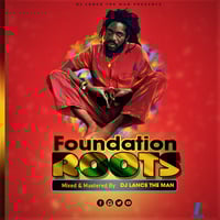 FOUNDATION ROOTS 1 (set 1 live mix) - DJ LANCE THE MAN 0719160075 by DJ LANCE THE MAN