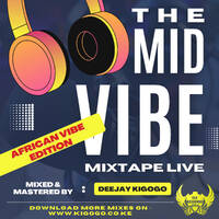 DJ KIGOGO - MIDVIBE DANCEHALL MASHUP LIVE MIX 1 | GENGE | AFROBEAT | BONGO | AMAPIANO | MOMBAHTON | REMIX by Dj Kigogo