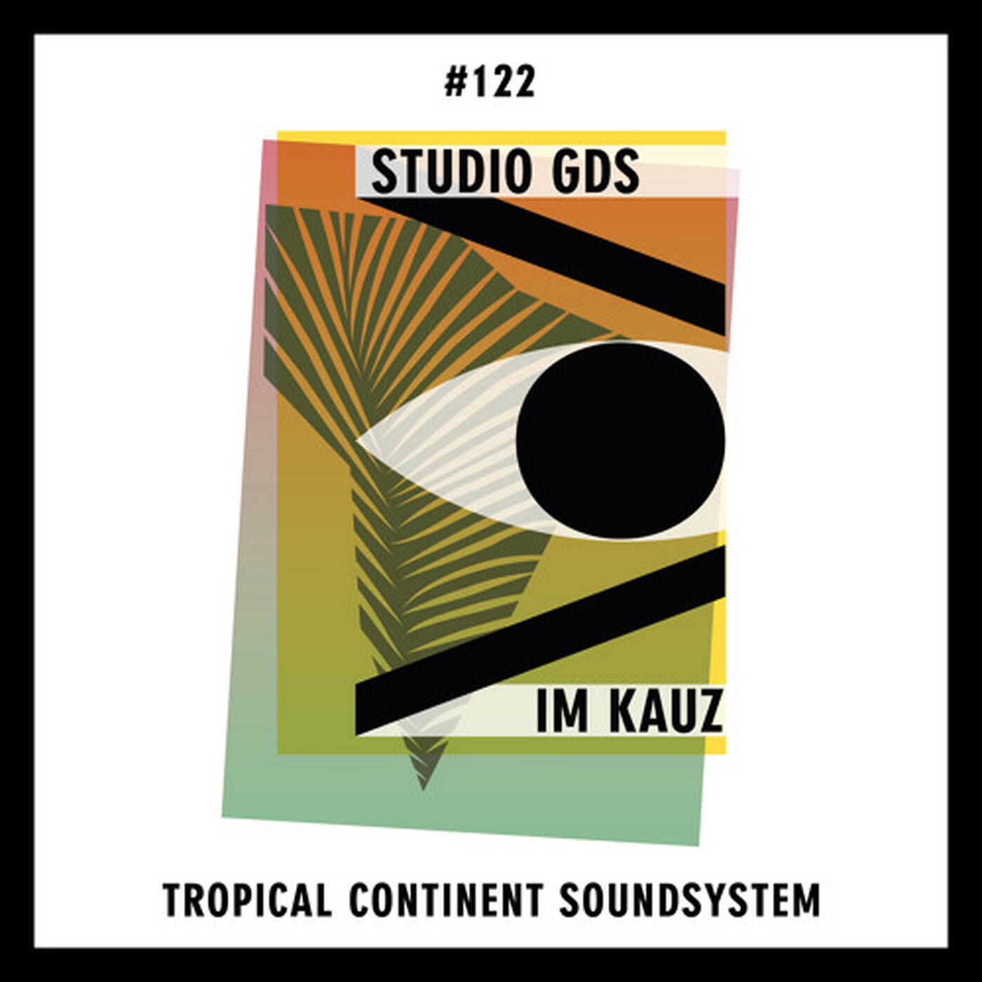 LIVE SHOW #122 STUDIO GDS IM KAUZ MIT TROPICAL CONTINENT SOUNDSYSTEM episode artwork