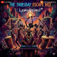 The Thursday Escape Mix 02 | 100% South African | Deep House| by Lawulisimo®