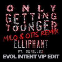 Elliphant feat Skrillex - Only Getting Younger (Milo & Otis rmx) [Evol Intent VIP edit] by Evol Intent