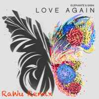 Love Again (RaWu Remix) by RaWu