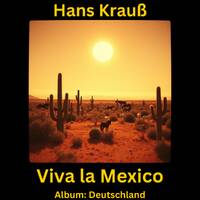 Viva la Mexico by Hans Krauß