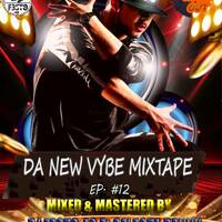 DA NEW VYBE MIXTAPE EP#12 BY DJ FESTO49 Ft SELECTA RENNY DA MIGHTY GAL {DA BEAT SCRATCH MIXES} by DJ FESTO49