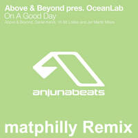 Above & Beyond presents Oceanlab - On A Good Day (matphilly Remix) [FREE DOWNLOAD!] by matphilly