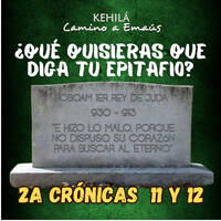 2a Crónicas 11 y 12| ¿Qué quisieras que diga tu epitafio? by Kehila Camino a Emaus