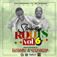 STRICTLY ROOTS VOL.6 DJ GABU ft VJ CHACHA by Djgabuadditicha