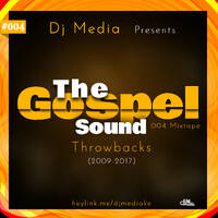 The Gospel Sound 004. Throwbacks Edition by 𝐃𝐣 𝐌𝐞𝐝𝐢𝐚