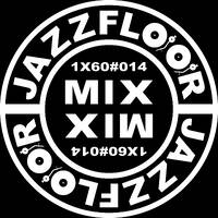 JAZZFLOOR.MIX-SET1X60#014 by DJ JAZZMAN
