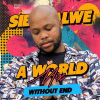 Sibabalwe - A world without end (2024) by Sibabalwe