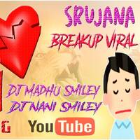 SRUJANA LOVE BREAKUP VIRAL SONG MIX BY DJ MADHU SMILEY & DJ NANI SMILEY by www.Djoffice.in