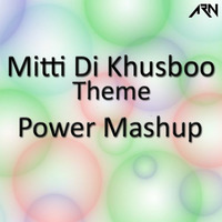 Mitti Di Khusboo Theme - Power Mashup - ARN by ARN - OFFICIAL