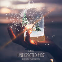 UNEXPECTED #137 (END OF THE YEAR 2025 MIX) by FRNCS