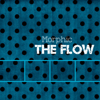 Morphic - The Flow (Original Mix) by Morphic